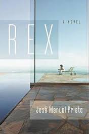 Rex by Jose Manuel Prieto, Translated by Esther Allen