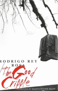 The Good Cripple by Rodrigo Rey Rosa, Translated by Esther Allen
